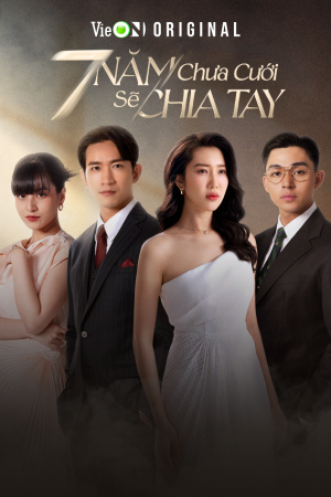 Poster phim 7 Năm Chưa Cưới Sẽ Chia Tay