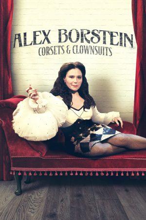 Poster phim Alex Borstein – Corsets & Clown Suits