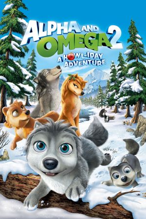 Poster phim Alpha và Omega 2: Cuộc Phiêu Lưu Dịp Lễ