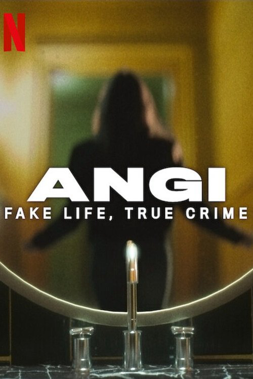 Poster phim Angi: Cuộc sống giả, tội ác thật