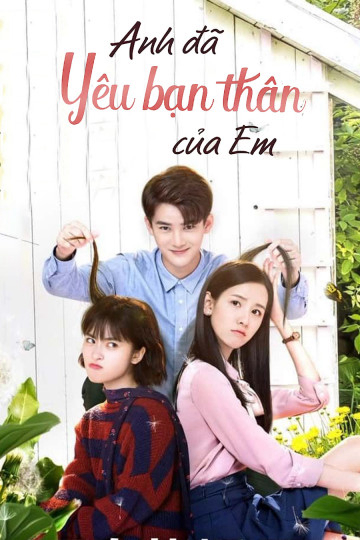 Poster phim Anh Đã Yêu Bạn Thân Của Em