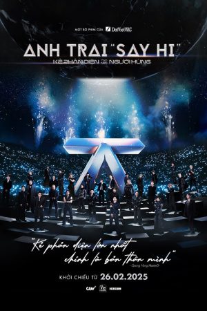 Poster phim Anh Trai Say Hi: Kẻ Phản Diện Tạo Nên Người Hùng