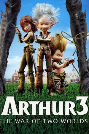Poster phim Arthur 3- Cuộc Chiến Của 2 Thế Giới