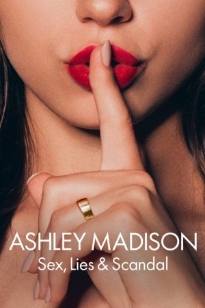 Poster phim Ashley Madison: Tình dục, lừa dối và bê bối