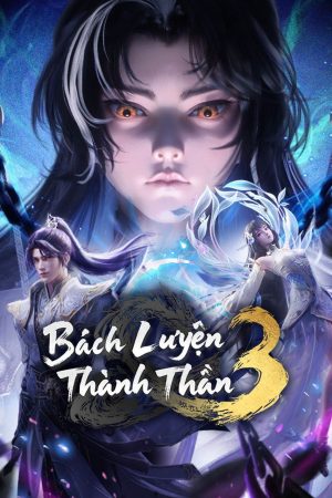 Poster phim Bách Luyện Thành Thần