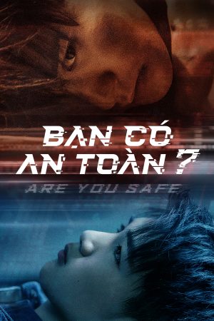 Poster phim Bạn Có An Toàn?