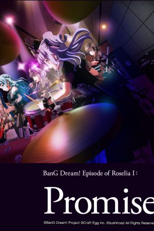 Poster phim BanG Dream! Episode of Roselia I: Yakusoku