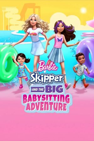 Poster phim Barbie: Skipper and the Big Babysitting Adventure