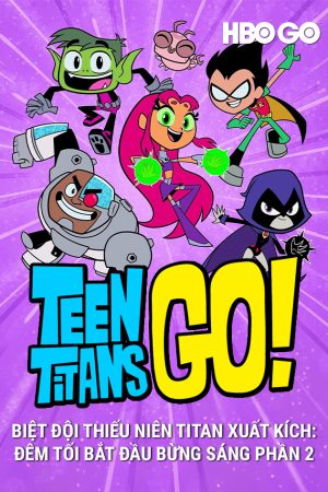 Poster phim Biệt Đội Thiếu Niên Titan Xuất Kích Đêm Tối Bắt Đầu Bừng Sáng (Phần 2)