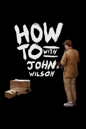 Poster phim Cách Để… Với John Wilson (Phần 1)