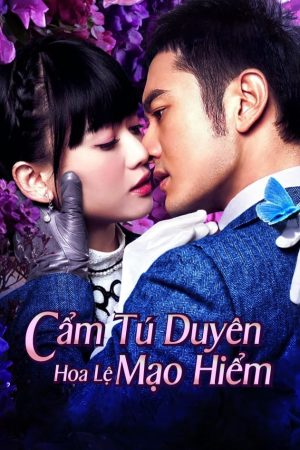 Poster phim Cẩm Tú Duyên Hoa Lệ Mạo Hiểm