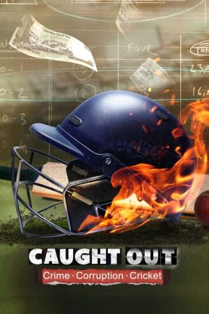 Poster phim Caught Out: Tội ác. Tham nhũng. Cricket.