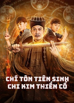 Poster phim Chí Tôn Tiên Sinh Chi Kim Thiền Cổ