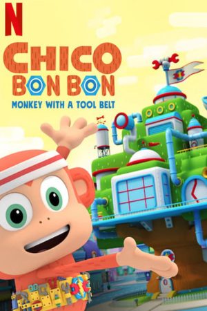 Poster phim Chico Bon Bon: Chú khỉ và thắt lưng đồ nghề (Phần 2)