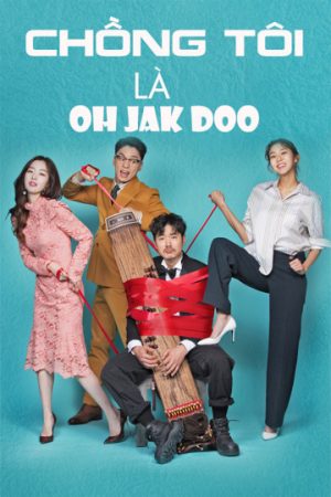 Poster phim Chồng Tôi Là Oh Jak Doo