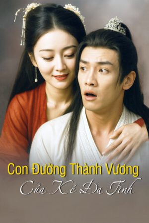 Poster phim Con Đường Thành Vương Của Kẻ Đa Tình