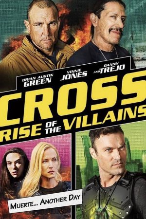 Poster phim Cross: Sự Trỗi Dậy Của Những Kẻ Phản Diện
