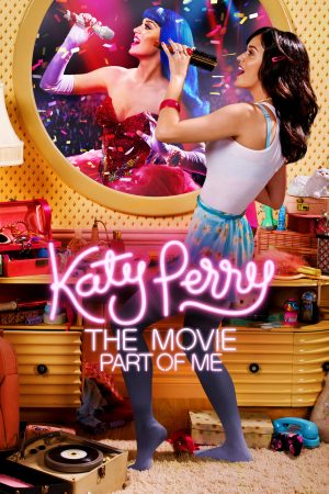 Poster phim Katy Perry: Part of Me