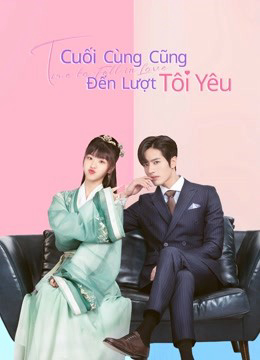 Poster phim Cuối Cùng Cũng Đến Lượt Tôi Yêu