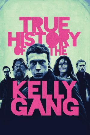 Poster phim Lịch sử có thật của băng đảng Kelly