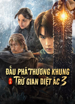 Poster phim Đấu Phá Thương Khung 3: Trừ Gian Diệt Ác