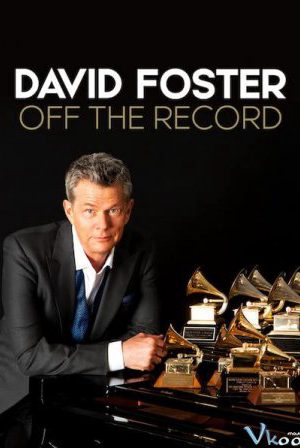 Poster phim David Foster: Đằng sau những bản hit