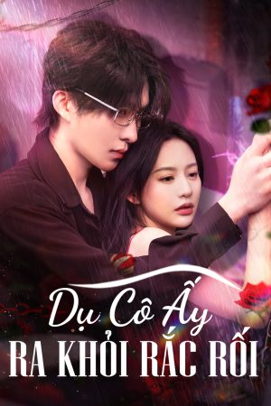 Poster phim Dụ Cô Ấy Ra Khỏi Rắc Rối
