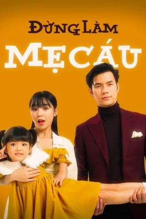 Poster phim Đừng Làm Mẹ Cáu