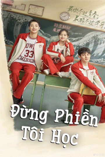Poster phim Đừng Phiền Tôi Học