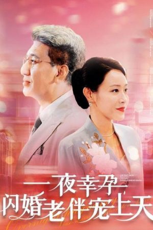 Poster phim Được Chồng Tỷ Phú Cưng Chiều Sau Đám Cưới Chớp Nhoáng