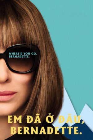 Poster phim Em Đã Ở Đâu, Bernadette