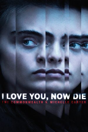 Poster phim Em Yêu Anh, Giờ Hãy Chết Đi: Bang Massachusettes Và Michelle Carter