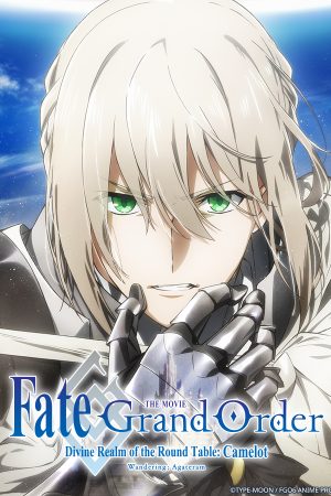 Poster phim Fate/Grand Order: Thánh địa bàn tròn Camelot: Tiền truyện: Wandering; Agateram