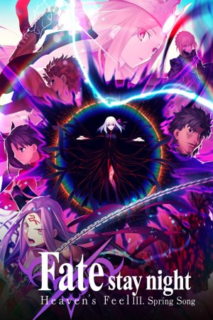 Poster phim Fate/Stay Night: Heaven’s Feel – III. Khúc Xuân Ca