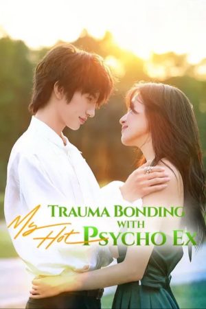 Poster phim Gắn kết chấn thương với người yêu cũ nóng bỏng của tôi
