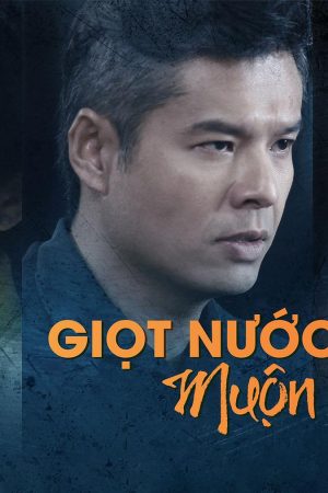 Poster phim Giọt Nước Mắt Muộn Màng