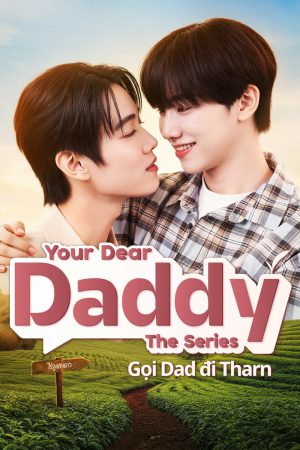 Poster phim Your Dear Daddy: Gọi Dad đi Tharn