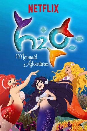 Poster phim H2O: Cuộc Phiêu Lưu Của Những Nàng Tiên Cá (Phần 1)