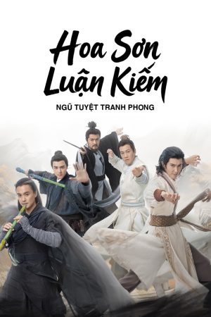Poster phim Hoa Sơn Luận Kiếm – Ngũ Tuyệt Tranh Phong