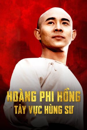 Poster phim Hoàng Phi Hồng: Tây Vực Hùng Sư