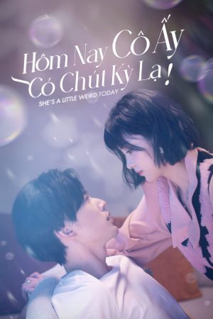 Poster phim Hôm Nay Cô Ấy Có Chút Kỳ Lạ
