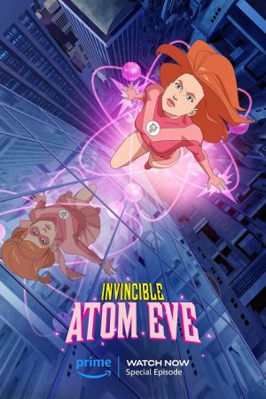 Poster phim Invincible: Nguồn gốc Atom Eve