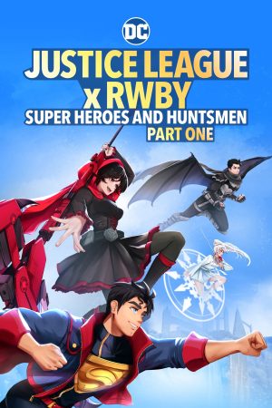 Poster phim Justice League x RWBY: Super Heroes & Huntsmen, Part One