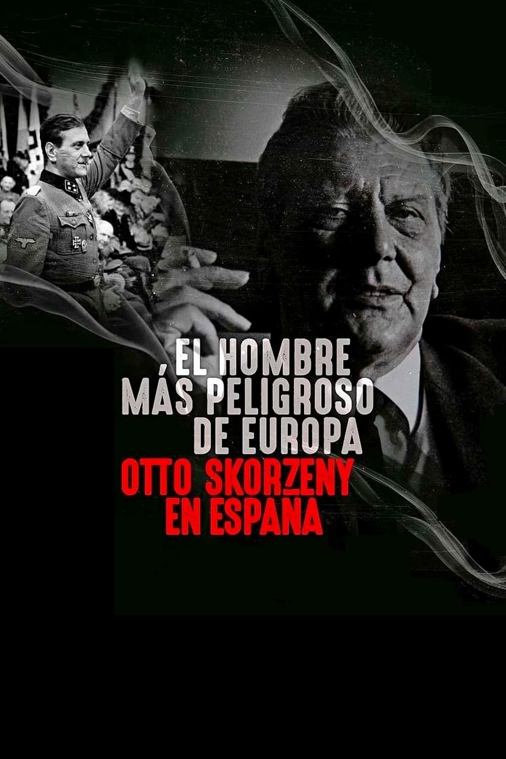 Poster phim Kẻ nguy hiểm nhất châu Âu: Otto Skorzeny ở Tây Ban Nha