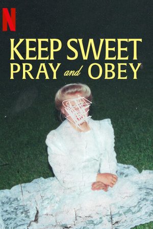 Poster phim Keep Sweet: Cầu nguyện và nghe lời
