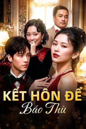 Poster phim Kết Hôn Để Báo Thù