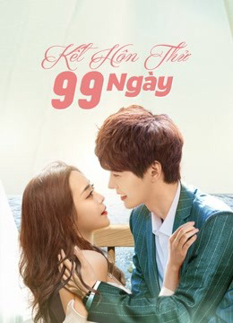 Poster phim Kết Hôn Thử 99 Ngày