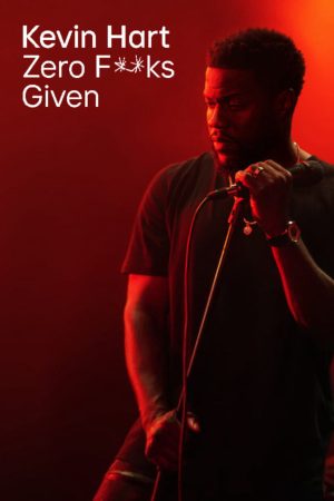 Poster phim Kevin Hart: Zero F**ks Given