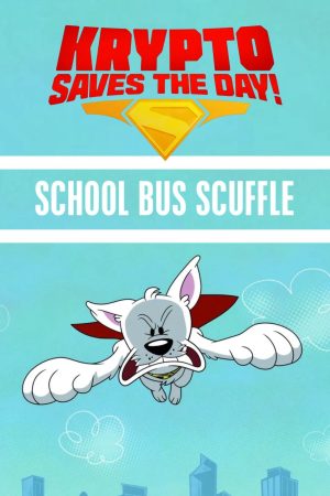 Poster phim Krypto Saves the Day!: School Bus Scuffle