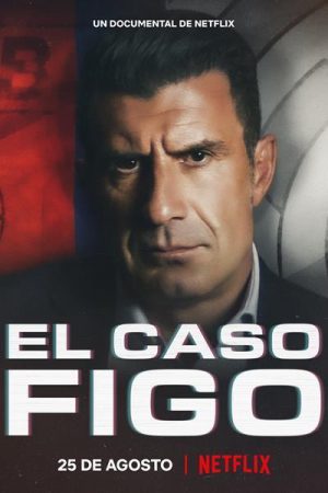 Poster phim Luís Figo: Vụ chuyển nhượng thay đổi giới bóng đá